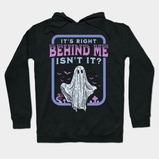 It's Right Behind Me Isn't It Paranormal Ghost Hunting Retro Hoodie